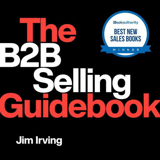 The B2B Selling Guidebook, Jim Irving