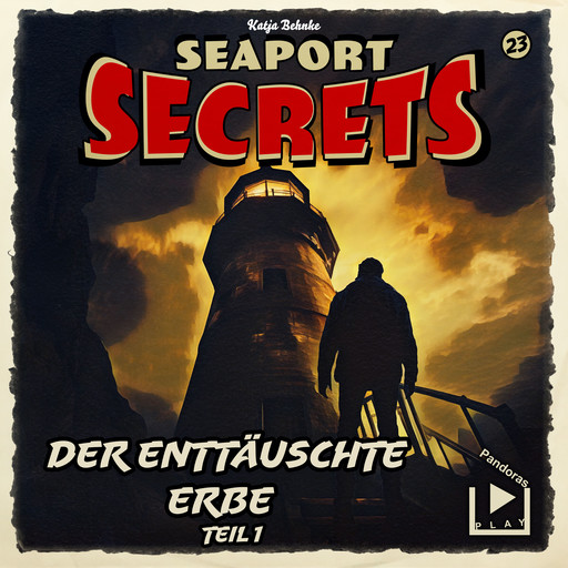 Seaport Secrets 23 - Der enttäuschte Erbe Teil 1, Katja Behnke