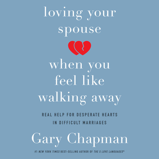 Loving Your Spouse When You Feel Like Walking Away, Gary Chapman