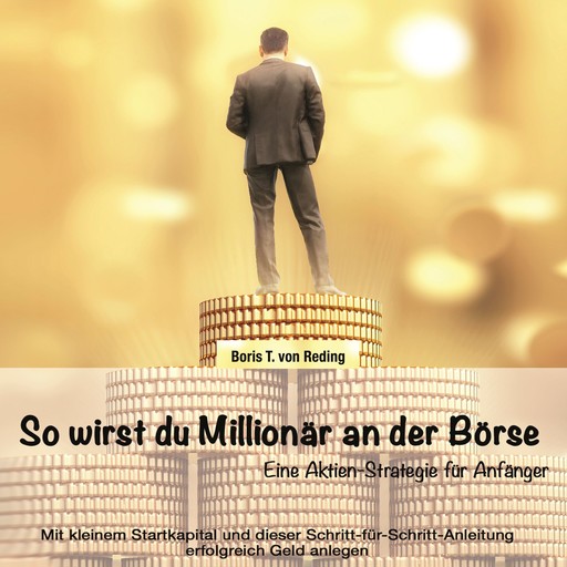 So wirst Du Millionär an der Börse, Boris T. von Reding