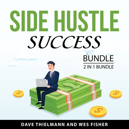 Side Hustle Success Bundle, 2 in 1 Bundle, Wes Fisher, Dave Thielmann