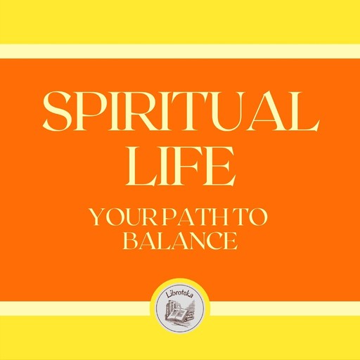 Spiritual Life: Your Path to Balance, LIBROTEKA