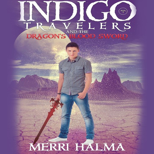 Indigo Travelers and the Dragon's Blood Sword, Merri Halma