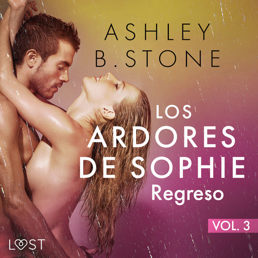 Los ardores de Sophie 3: Regreso - una novela corta erótica, Ashley B. Stone