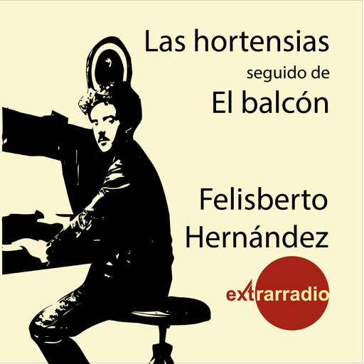 Las Hortensias - Seguido de El Balcón (completo), Felisberto Hernández