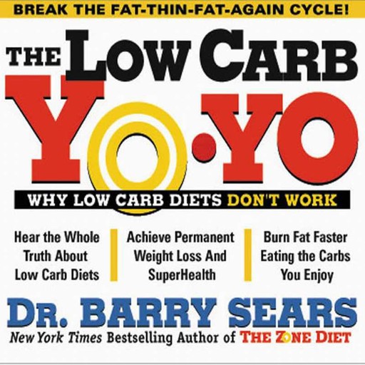 The Low Carb Yo-Yo, Barry Sears