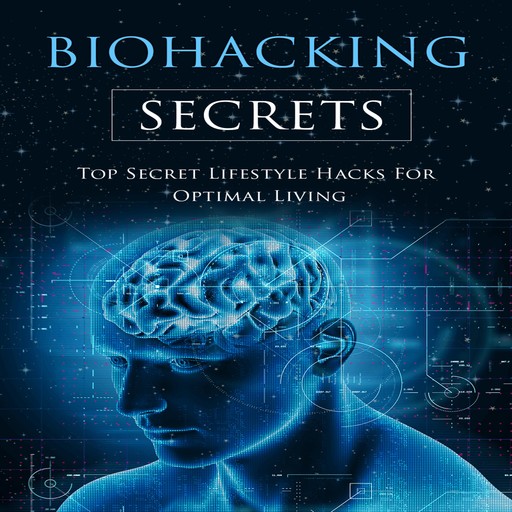 The Biohacking Secrets, Luke.G. Dahl