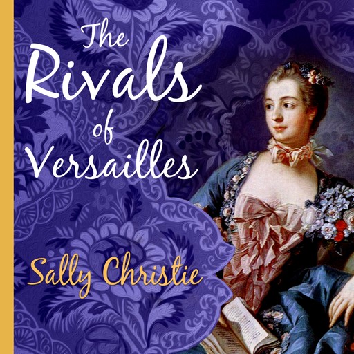 The Rivals of Versailles, Sally Christie