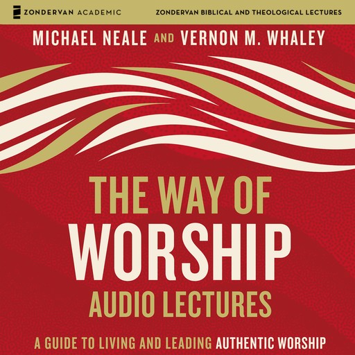 The Way of Worship: Audio Lectures, Michael Neale, Vernon Whaley