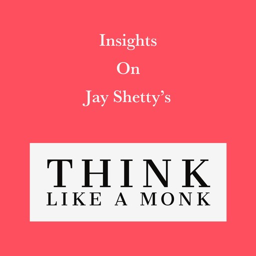 Insights on Jay Shetty’s Think like a Monk, Swift Reads