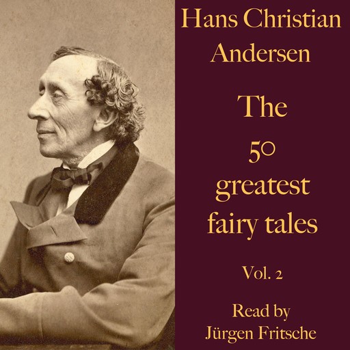 Hans Christian Andersen: The 50 greatest fairy tales. Vol. 2, Hans Christian Andersen
