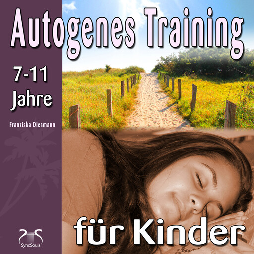 Autogenes Training für Kinder - 3 kindgerechte Phantasiereisen mit Autogenem Training - bei Nervosität und innerer Anspannung, zur Stärkung des Immunsystems, Franziska Diesmann, Torsten Abrolat
