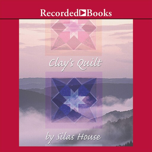 Clay's Quilt, Silas House