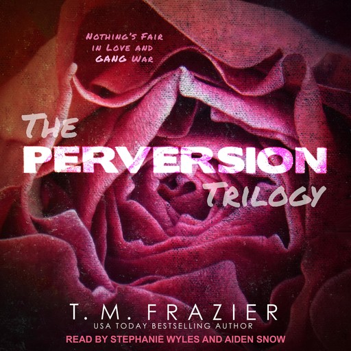 The Perversion Trilogy, T.M. Frazier