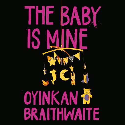 The Baby is Mine, Oyinkan Braithwaite