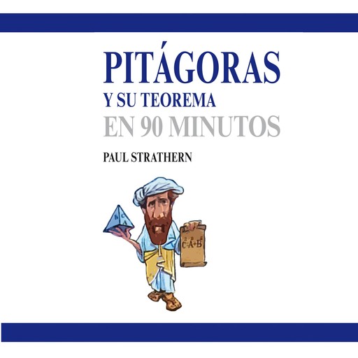 Pitágoras y su teorema en 90 minutos, Paul Strathern