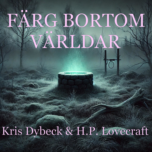 Färg bortom världar, H.P. Lovecraft, Kris Dybeck