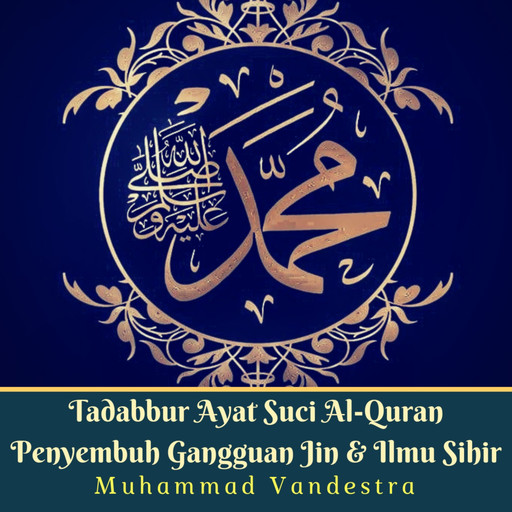 Tadabbur Ayat Suci Al-Quran Penyembuh Gangguan Jin & Ilmu Sihir, Muhammad Vandestra