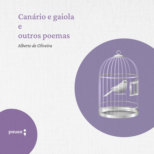 Canário e gaiola e outros poemas, Alberto de Oliveira