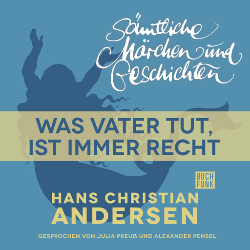 H. C. Andersen: Sämtliche Märchen und Geschichten, Was Vater tut, ist immer recht, Hans Christian Andersen