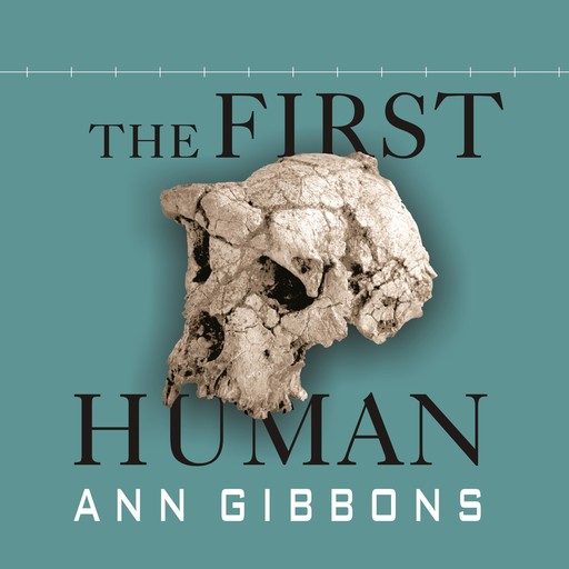 The First Human, Ann Gibbons