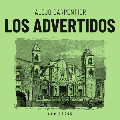 Los advertidos (Completo), Alejo Carpentier