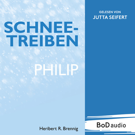 Schneetreiben - Philip (Ungekürzt), Heribert R. Brennig