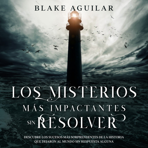 Los Misterios más Impactantes sin Resolver, Blake Aguilar