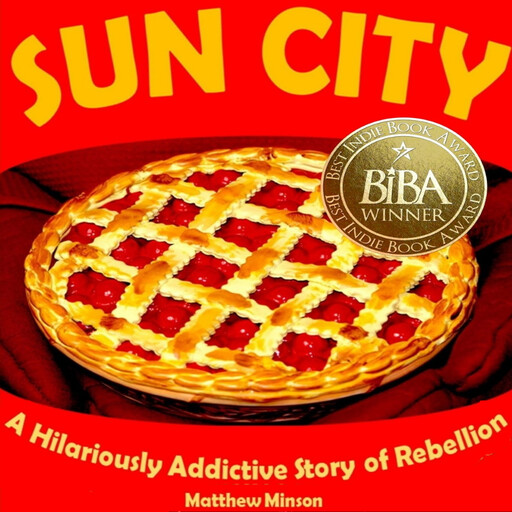 Sun City, A Hilariously Addictive Story of Rebellion, Matthew Minson