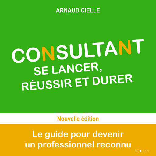 Consultant : se lancer, réussir et durer, Arnaud Cielle