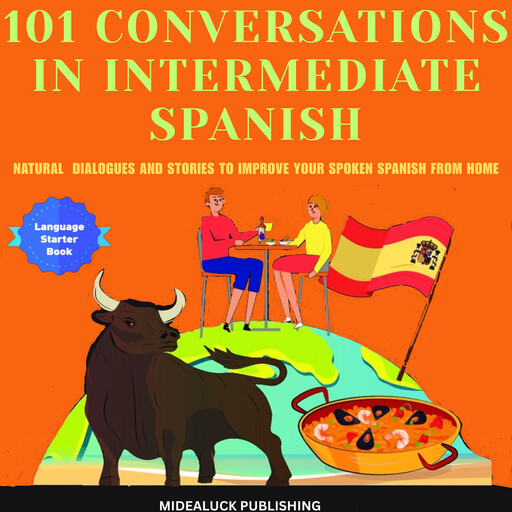 101 Conversations in Intermediate Spanish, Midealuck Publishing