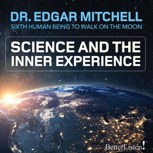 Science and the Inner Experience, Edgar Mitchell