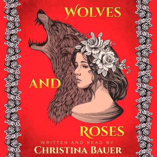 Wolves And Roses (Fairy Tales of the Magicorum, #1), Christina Bauer