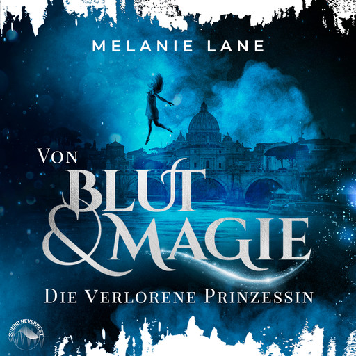 Von Blut und Magie: Die verlorene Prinzessin - Die Geschichte der Anderswelt, Band 1 (Ungekürzt), Lane Melanie