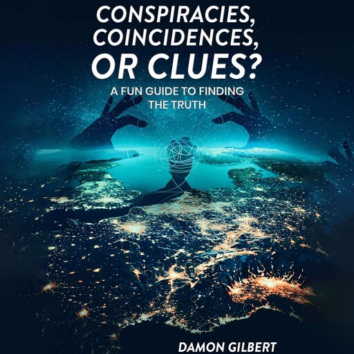Conspiracies, Coincidences, Or Clues?, Damon Gilbert