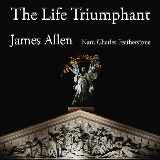 The Life Triumphant, James Allen