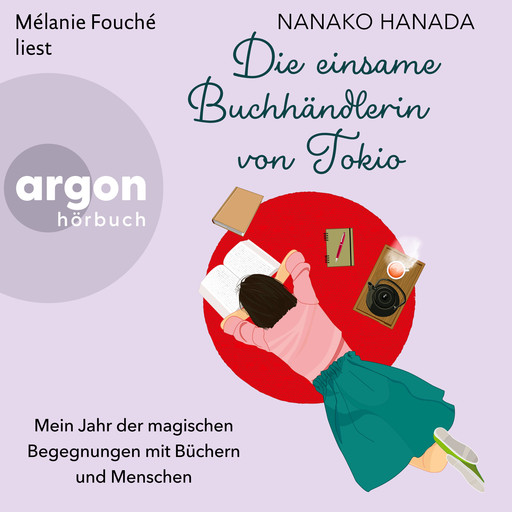 Die einsame Buchhändlerin von Tokio - Mein Jahr der magischen Begegnungen mit Büchern und Menschen (Ungekürzte Lesung), Nanako Hanada