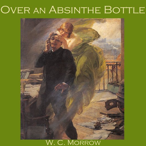 Over an Absinthe Bottle, W.C.Morrow