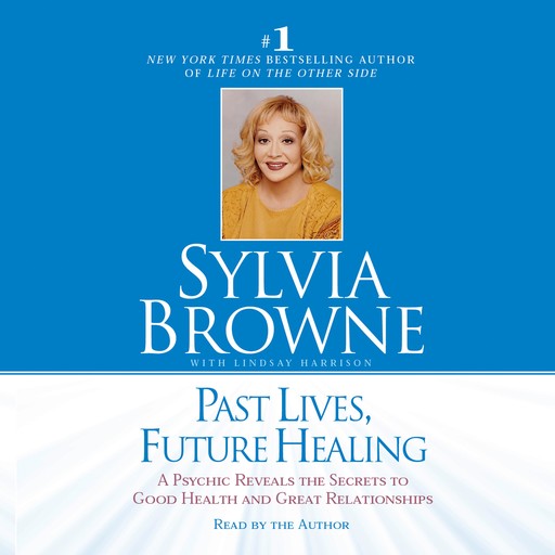 Past Lives, Future Healing, Sylvia Browne, Lindsay Harrison