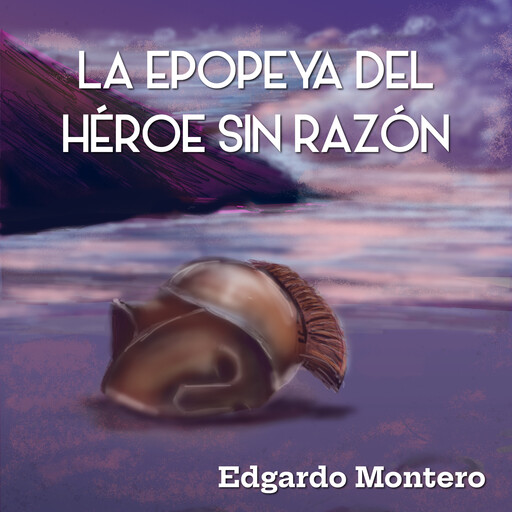 La Epopeya del Héroe sin razón, Edgardo Montero