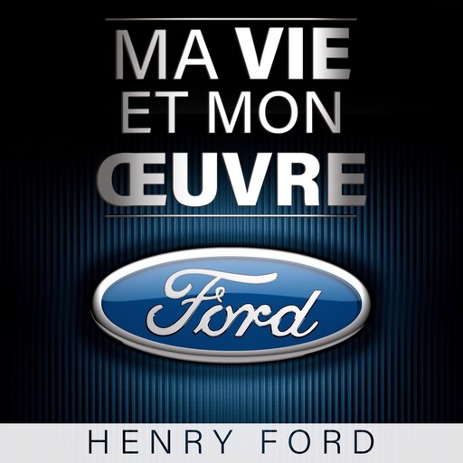Ma vie et mon oeuvre, Henry Ford
