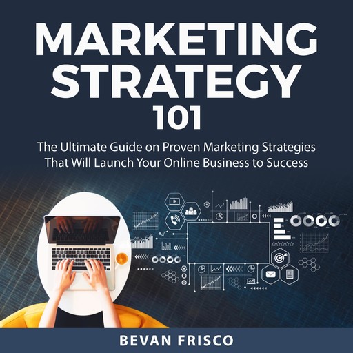 Marketing Strategy 101, Bevan Frisco
