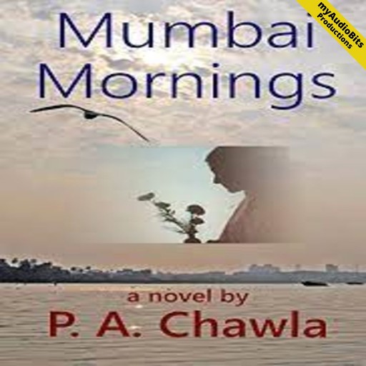 MUMBAI MORNINGS, P.A. CHAWLA