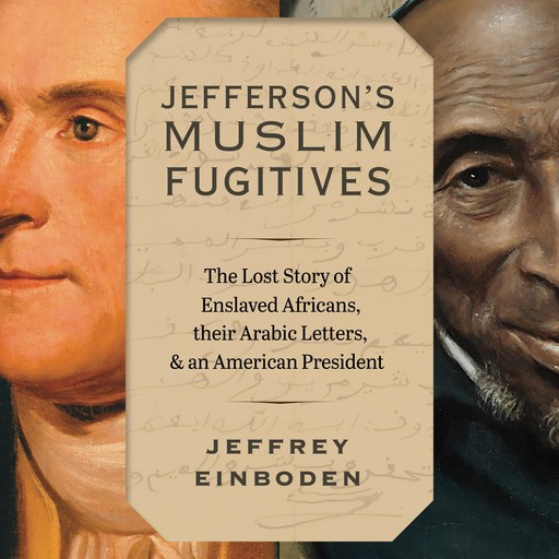 Jefferson’s Muslim Fugitives, Jeffrey Einboden