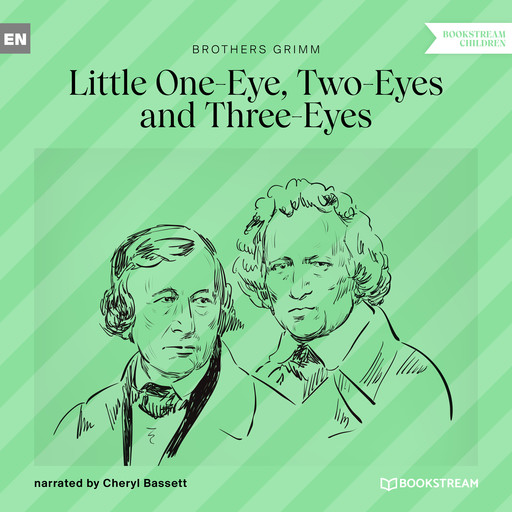 Little One-Eye, Two-Eyes and Three-Eyes (Unabridged), Brothers Grimm