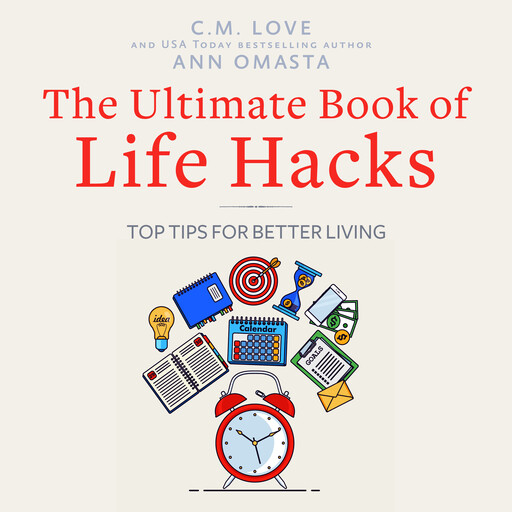 The Ultimate Book of Life Hacks, Ann Omasta, C.M. Love