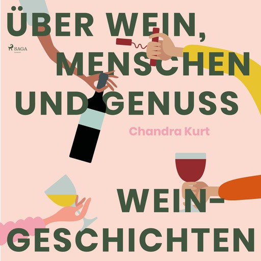 Über Wein, Menschen und Genuss - Weingeschichten (Ungekürzt), Chandra Kurt
