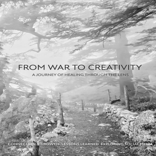 From War to Creativity: A Journey of Healing Through the Lens, Wadih Moussa