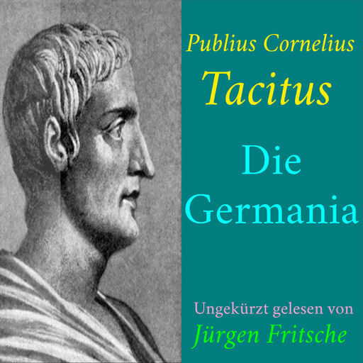 Publius Cornelius Tacitus: Die Germania, Publius Cornelius Tacitus