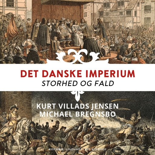 Det danske imperium. Storhed og fald, Michael Bregnsbo, Kurt Villads Jensen